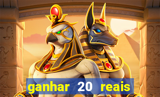 ganhar 20 reais por cadastro