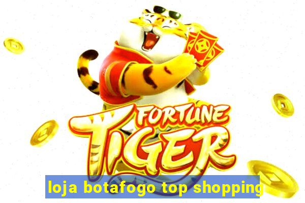 loja botafogo top shopping