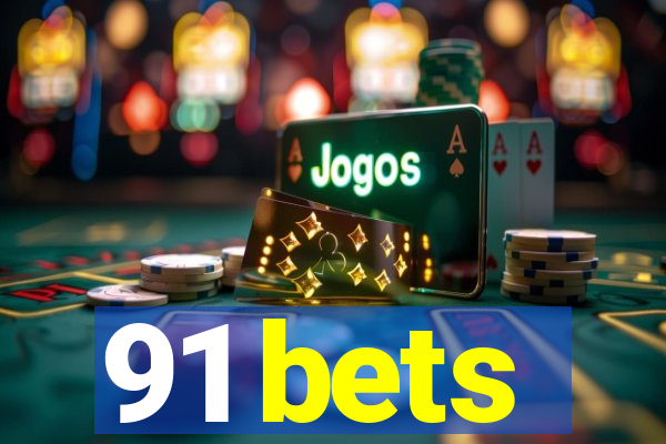 91 bets