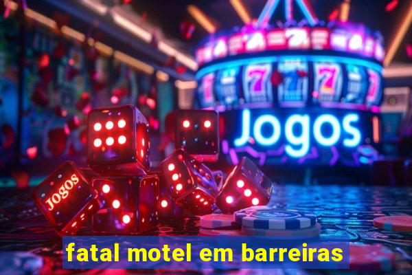 fatal motel em barreiras