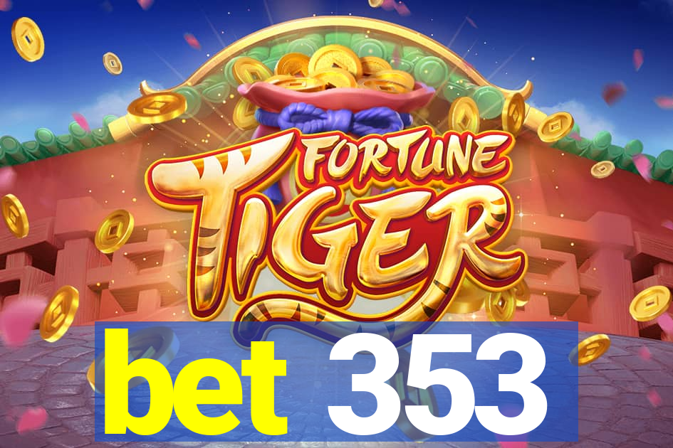 bet 353