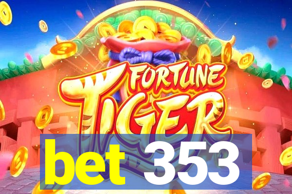 bet 353