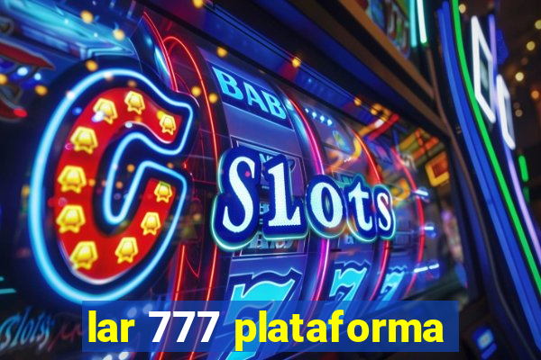 lar 777 plataforma