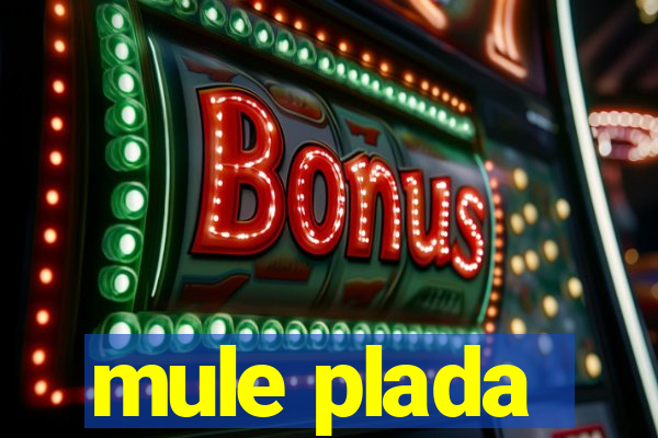 mule plada
