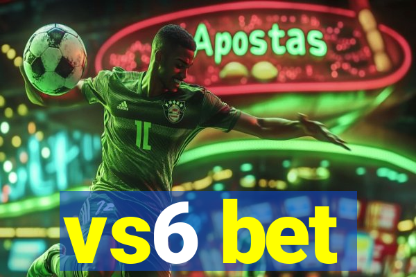 vs6 bet