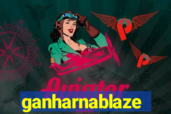 ganharnablaze