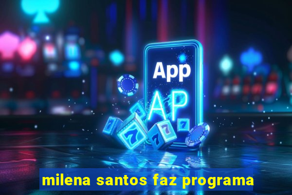 milena santos faz programa