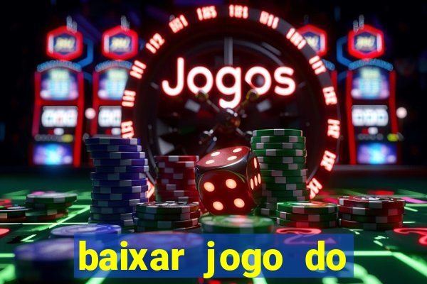 baixar jogo do tigrinho plataforma nova