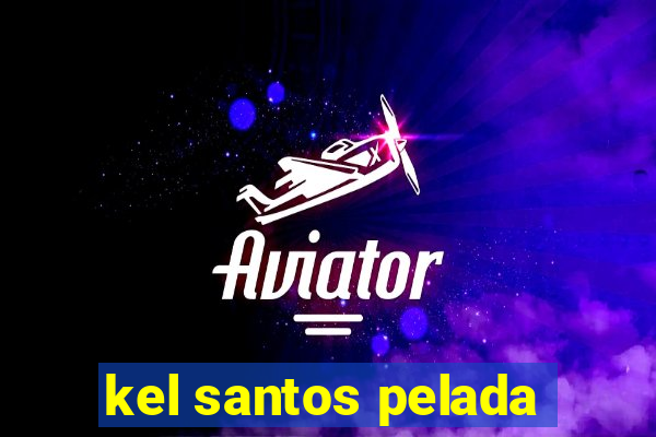 kel santos pelada