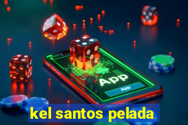 kel santos pelada