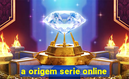 a origem serie online