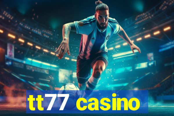 tt77 casino