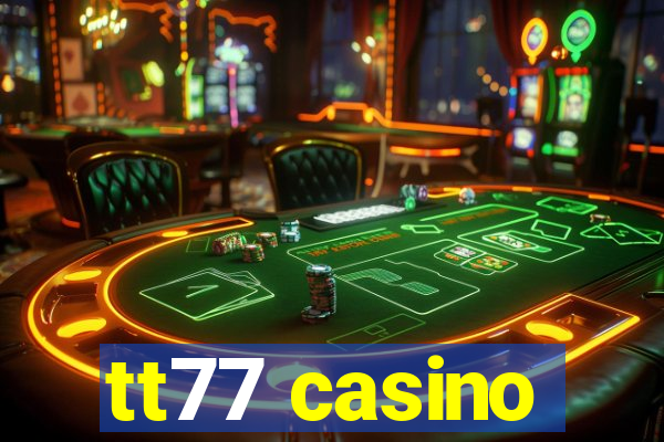 tt77 casino