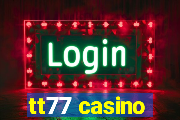 tt77 casino
