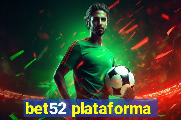 bet52 plataforma
