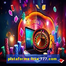 plataforma love 777.com