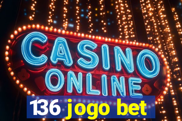 136 jogo bet