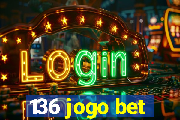 136 jogo bet
