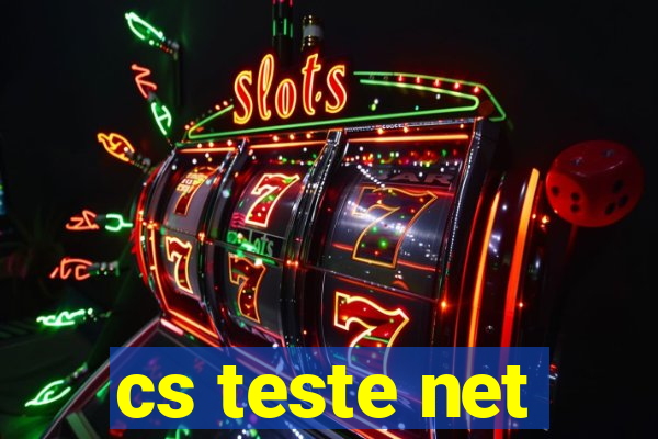cs teste net