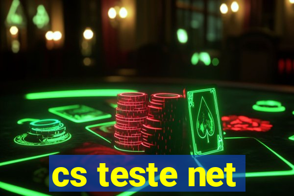 cs teste net
