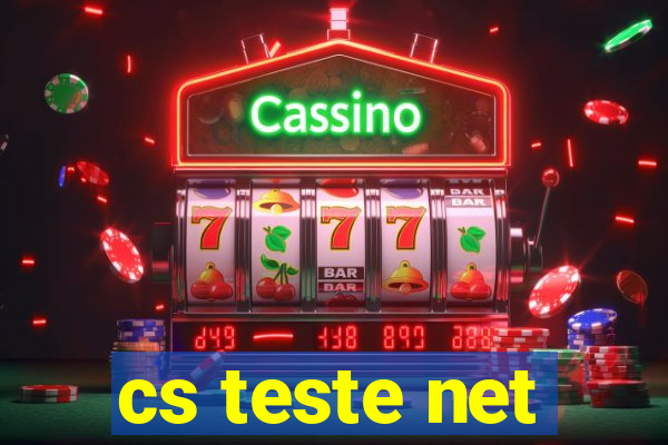 cs teste net