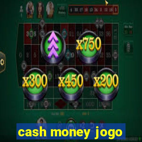 cash money jogo