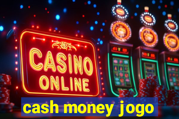 cash money jogo
