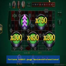 fortune rabbit paga mesmoInformational