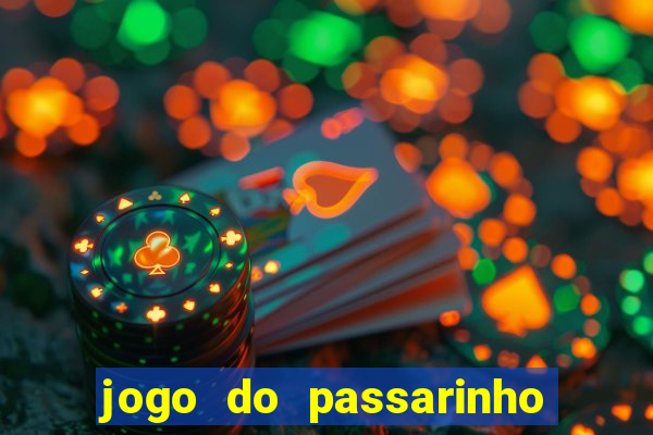 jogo do passarinho que da dinheiro