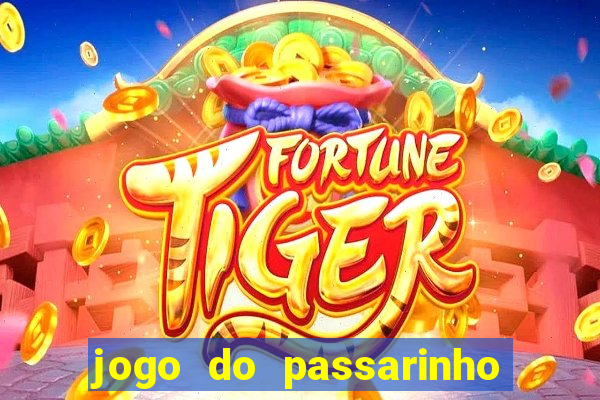 jogo do passarinho que da dinheiro
