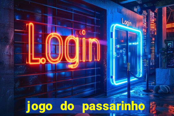jogo do passarinho que da dinheiro