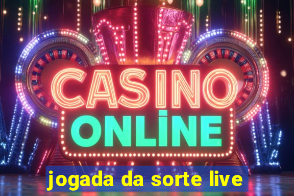 jogada da sorte live