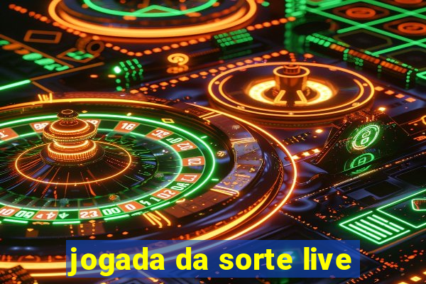 jogada da sorte live