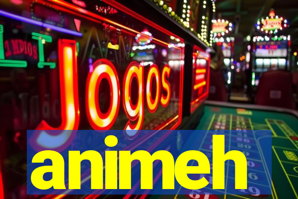 animeh