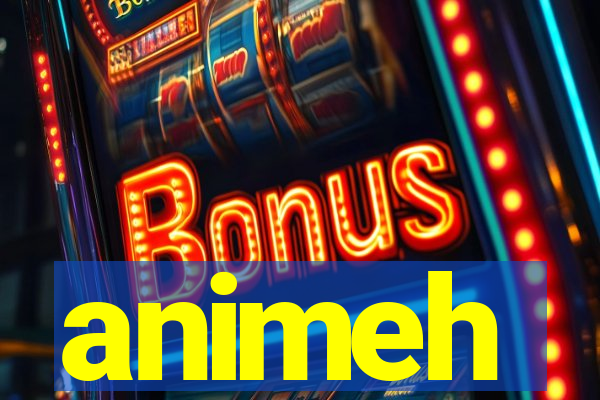 animeh