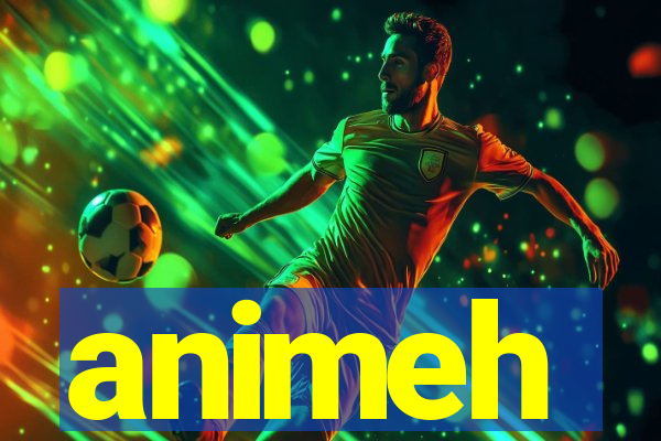 animeh
