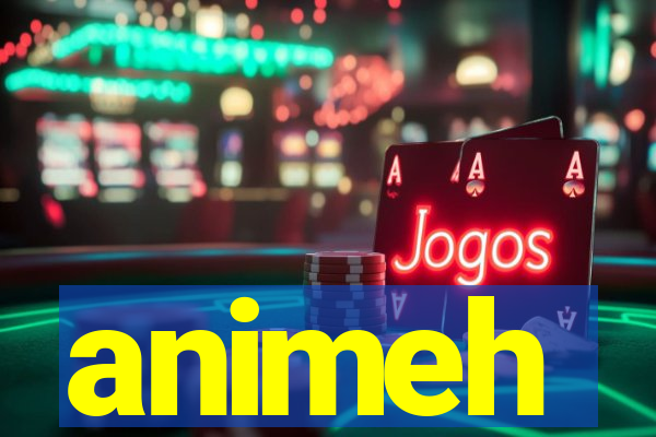 animeh