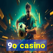 9o casino
