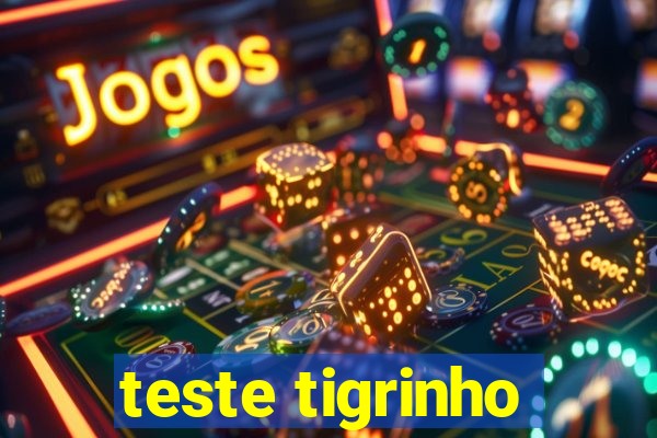 teste tigrinho