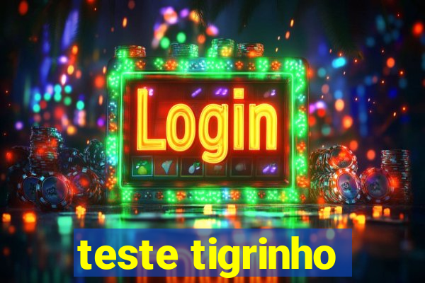 teste tigrinho