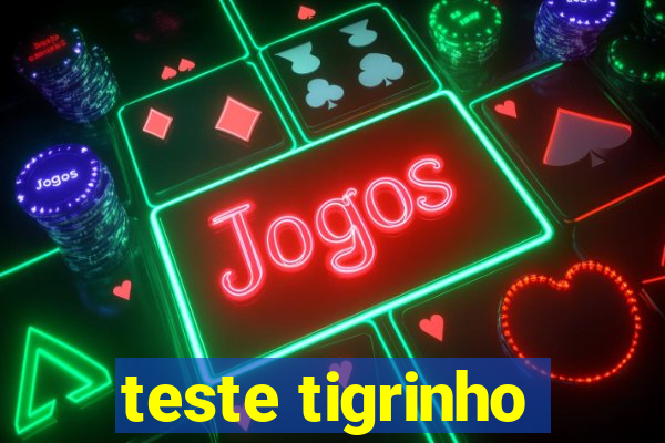teste tigrinho
