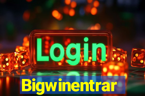 Bigwinentrar
