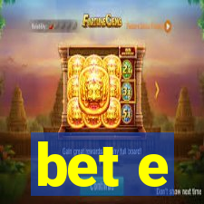 bet e
