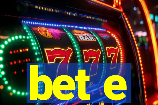 bet e