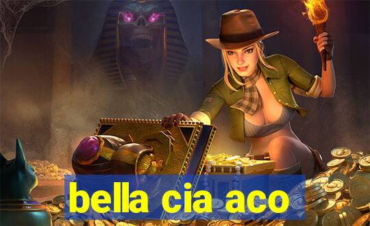 bella cia aco