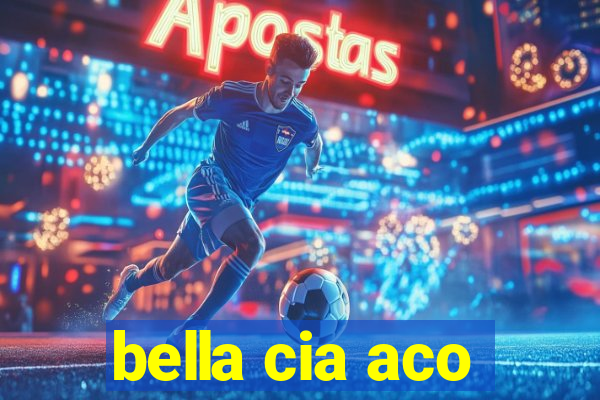 bella cia aco