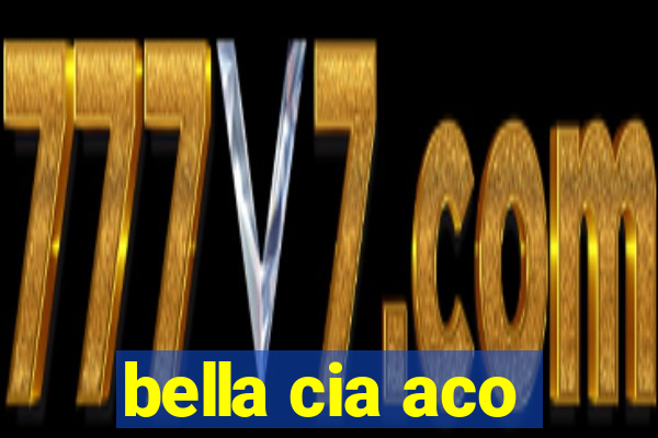 bella cia aco