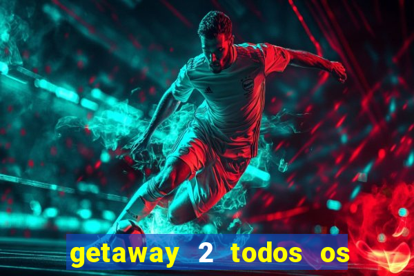 getaway 2 todos os carros liberados 2024