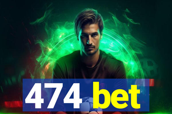 474 bet