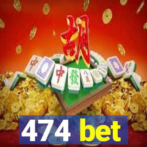 474 bet